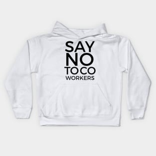 Say No To Coworkers Alternate Universe Kids Hoodie